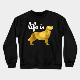 Golden Retriever Dog Gift Shirt Life Is Golden Crewneck Sweatshirt
